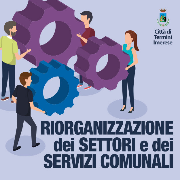 Riorganizzazione dei settori e dei servizi comunali.  nuova dotazione organica strutturata su 4 settori dirigenziali